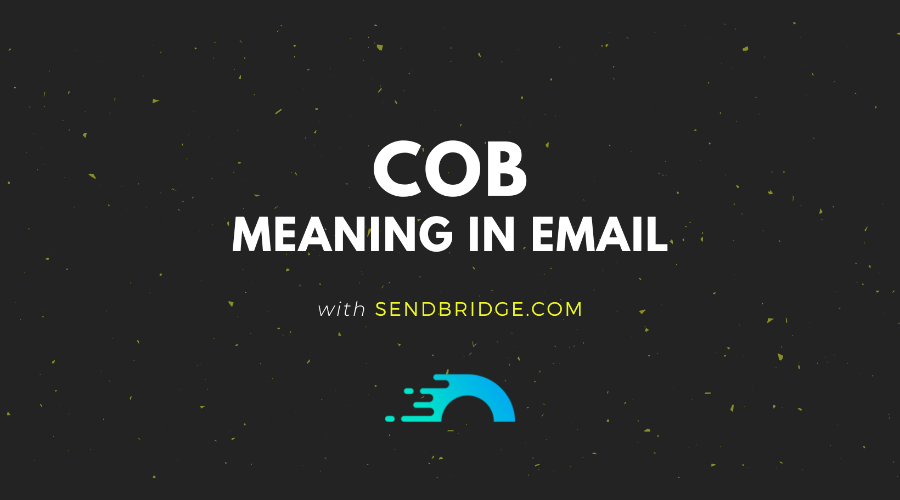 COB Meaning in Email SendBridge