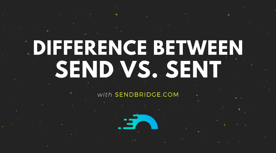 difference-between-send-vs-sent-sendbridge