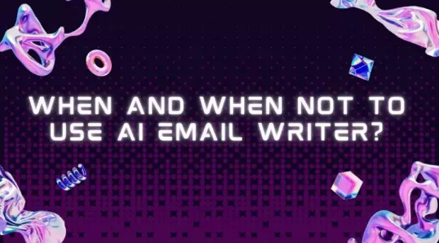 When and When Not to Use AI Email Writer?