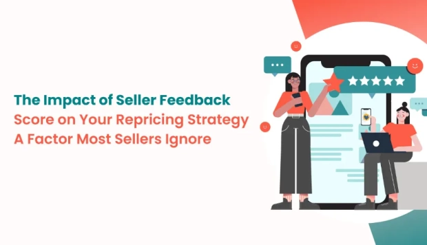 How Seller Feedback Score Affects Your Repricing Strategy - The Metric Most Sellers Forget to Account For
