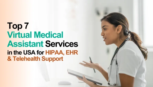 Top 7 Virtual Medical Assistant Services in the USA for HIPAA, EHR & Telehealth Support
