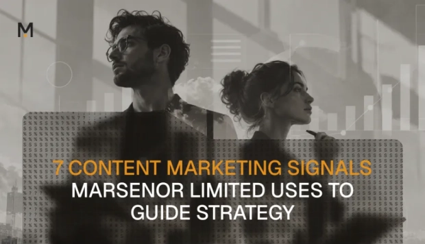 7 Content Marketing Signals Marsenor Limited Uses to Guide Strategy